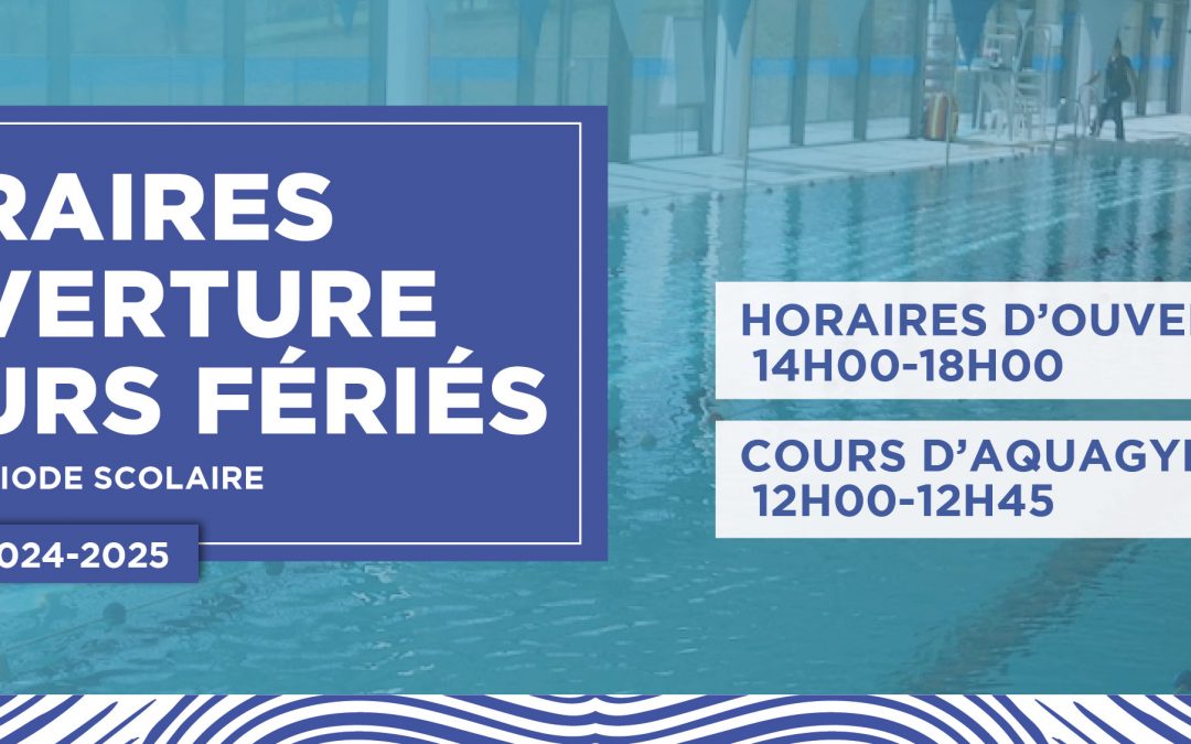 HORAIRES D’OUVERTURE DES JOURS FÉRIÉS