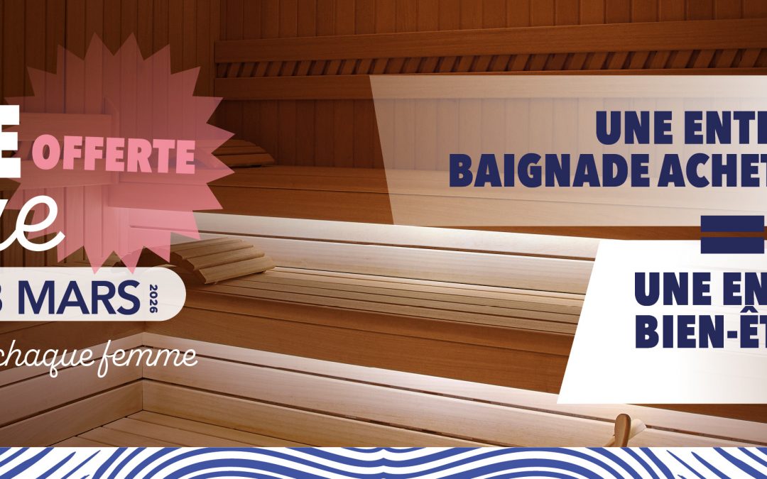 1 ENTRÉE BIEN-ÊTRE OFFERTE