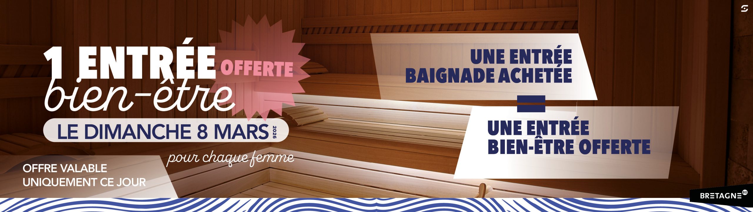 1 ENTRÉE BIEN-ÊTRE OFFERTE